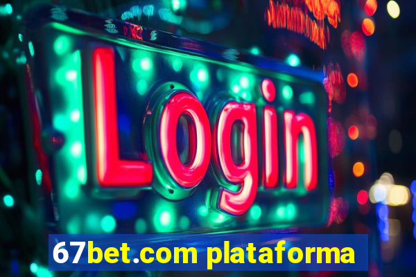 67bet.com plataforma